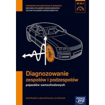Diagnozowanie zespołów i podzespołów pojazdów samochodowych (M.18.1.). Podręcznik do kształcenia w zawodach technik pojazdów samochodowych i mechanik pojazdów samochodowych