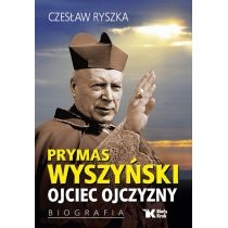 Prymas. Wyszyński. Ojciec. Ojczyzny. Biografia