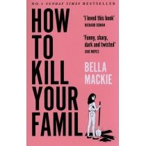 How to. Kill. Your. Family