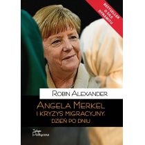 Angela. Merkel i kryzys migracyjny. Dzień po dniu