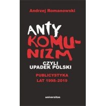 Antykomunizm, czyli upadek. Polski