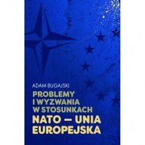Problemy i wyzwania w stosunkach. NATO - Unia. Europejska