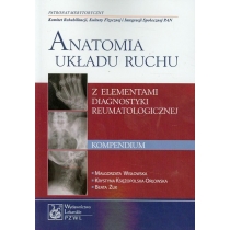Anatomia układu ruchu z elementami diagnostyki reumatologicznej. Kompendium