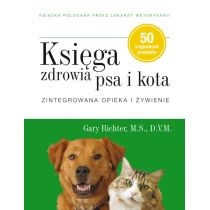 Księga zdrowia psa i kota. Zintegrowana opieka i żywienie