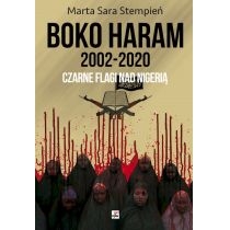Boko. Haram 2002-2020. Czarne flagi nad. Nigerią