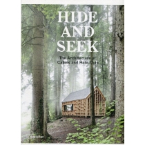 Hide and. Seek. The. Architecture of. Cabins and. Hide-Outs