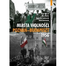 Miasta. Wolności. Poznań-Budapszet 1956