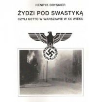Żydzi pod swastyką czyli getto w. Warszawie w. XX wieku