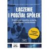 Łączenie i podział spółek. Praktyczne aspekty..