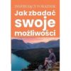 Jak zbadać swoje możliwości