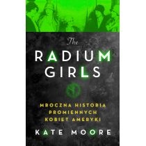 Radium. Girls. Mroczna historia promiennych kobiet. Ameryki