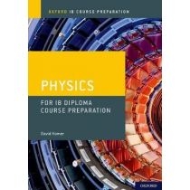 Oxford. IB Course. Preparation: Physics for. IB Diploma. Programme. Course. Preparation