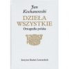 Jan. Kochanowski. Dzieła. Wszystkie. Ortografia polska