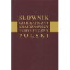 Słownik geograficzny krajoznawczy turystyczny...