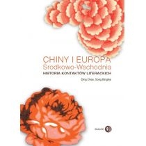 Chiny i. Europa Środkowo-Wschodnia. Historia kontaktów literackich
