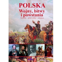 Polska. Wojny, bitwy i powstania