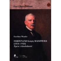 Ferdynand książę Radziwiłł (1834-1926). Życie i działalność