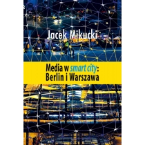 Media w smart city: Berlin i. Warszawa