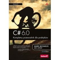 C# 6.0. Kompletny przewodnik dla praktyków
