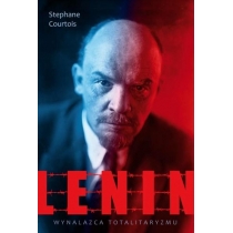 Lenin. Wynalazca totalitaryzmu