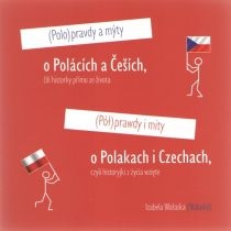 Półprawdy i mity o. Polakach i. Czechach czyli historyjki z życia wzięte