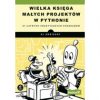 Wielka księga małych projektów w. Pythonie. 81 łatwych praktycznych programów