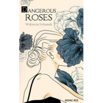 Dangerous. Roses