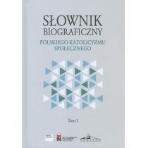 Słownik biograficzny polskiego katolicyzmu.. T.1