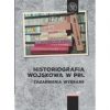 Historiografia wojskowa w. PRL. Zagadnienia wybrane