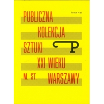 Publiczna kolekcja sztuki. XXI wieku m.st. Warszawy