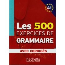 Les 500 exercices de grammaire. A1 avec corriges