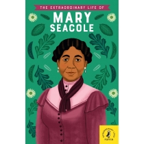 The. Extraordinary. Life of. Mary. Seacole