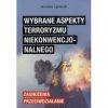 Wybrane aspekty terroryzmu niekonwencjonalnego. Zagrożenia-Przeciwdziałanie