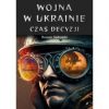 Wojna w. Ukrainie. Czas decyzji