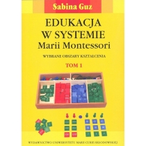 Edukacja w systemie. Marii. Montessori. Tom 1[=]