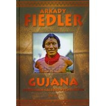 Gujana - Spotkałem szczęśliwych. Indian - A.Fiedler