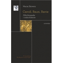 Carroll, Baum, Barrie. (Mito)biografie i (mikro...
