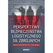 Perspektywy bezpieczeństwa logistycznego. Sił Zbrojnych. Rzeczpospolitej. Polskiej