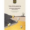 Via. Polanica. Ekumeniczny i międzyreligijny szlak turystyczny. Ilustrowany przewodnik z planem szlaku