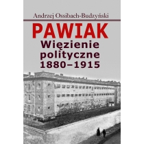 Pawiak. Więzienie polityczne 1880-1915