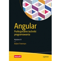 Angular. Profesjonalne techniki programowania. Wydanie. IV