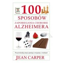 100 sposobów zapobiegania chorobie. Alzheimera