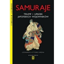 Samuraje. Triumf i upadek japońskich wojowników