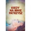 Kiedy na mnie patrzysz