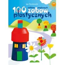 100 całkiem magicznych zabaw plastycznych