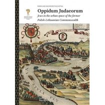 Oppidum. Judaeorum. Jews in the urban space of the former. Polish-Lithuanian. Commonwealth