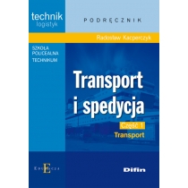 Transport i spedycja. Technik logistyk. Podręcznik. Część 1. Transport
