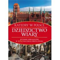Dziedzictwo wiary. Katedry w. Polsce