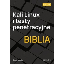 Kali. Linux i testy penetracyjne. Biblia