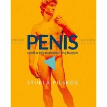 Penis, czyli o seksualności mężczyzn